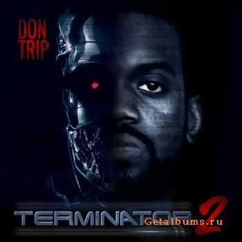 Don Trip – Terminator 2 (2011) Don Trip – Terminator 2 (2011)