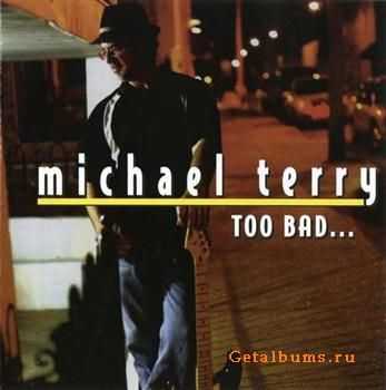 Michael Terry  -  Too Bad...(2011)