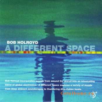 Bob Holroyd - A Different Space (2000)