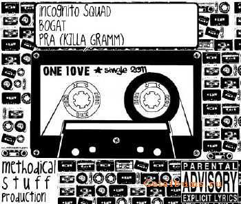 Incognito Squad, Bogat, Pra (Killa'Gramm) - One Love (Single) (2011) Incognito Squad, Bogat, Pra (Killa'Gramm) - One Love (Single) (2011)