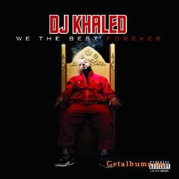 DJ Khaled - We The Best Forever (iTunes) (2011) DJ Khaled - We The Best Forever (iTunes) (2011)
