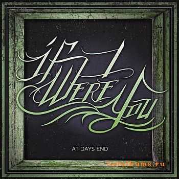 If I Were You - At Days End [EP] (2011)