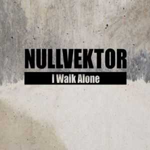 Nullvektor - I Walk Alone (2011)