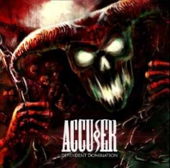 Accuser - Dependent Domination (2011)