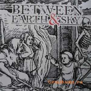 Between Earth and Sky - Of Roots and Wings (2011)