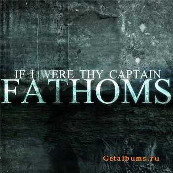 If I Were Thy Captain - Fathoms (2011)