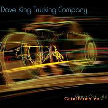 Dave King Trucking Company - Good Old Light (2011)