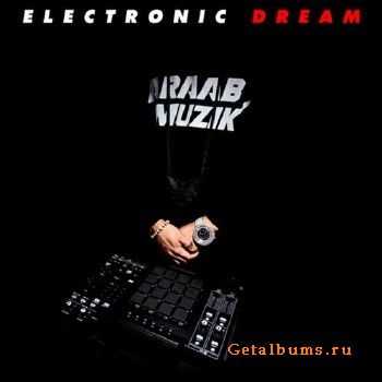 araabMUZIK - Electronic Dream (2011)
