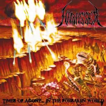 Harasser - Times Of Agony...In The Forsaken World (2010)