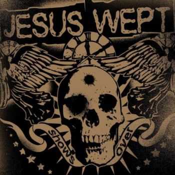 Jesus Wept - Show's Over (2006)