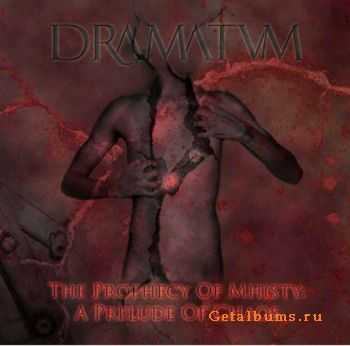 Dramatvm - The Prophecy Of Mhisty A Prelude Of Chaos (2011)