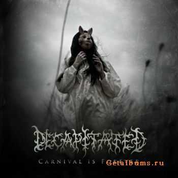 Decapitated - Carnival Is Forever (2011) Lossless