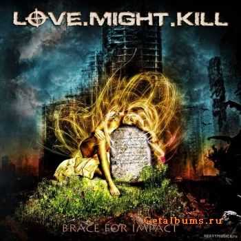 Love.Might.Kill Brace For Impact (2011)