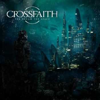 Crossfaith - The Dream, The Space [Japanese Edition] (2011)