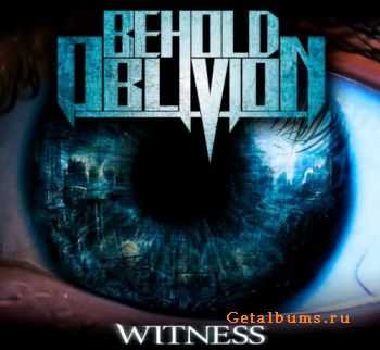 Behold Oblivion - Witness (2011)