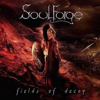 Soulforge - Fields of Decay (2011) Soulforge - Fields of Decay (2011)