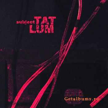 Tatlum - Subject (2011)