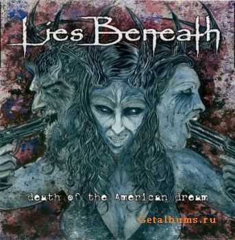 Lies Beneath - Death Of The American Dream (2011)