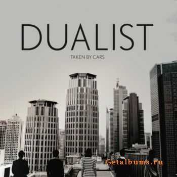 Taken By Cars - Dualist (2011)