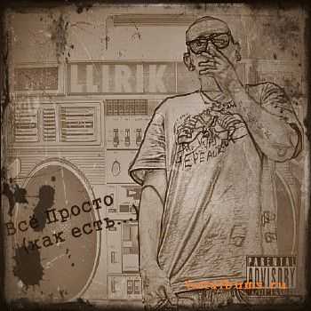 LLIRIK - Всё Просто (как есть...) (2011) LLIRIK - Всё Просто (как есть...) (2011)