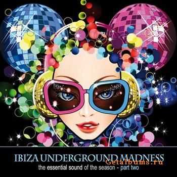 Ibiza Underground Madness: The Essential Sound Of The Season - Part 2 (2011) Ibiza Underground Madness: The Essential Sound Of The Season - Part 2 (2011)