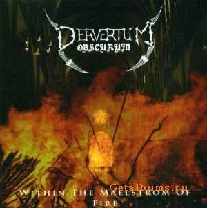 Pervertum Obscurum - Within The Maelstrom Of Fire (2011)