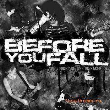 Before You Fall - You Looked Better On Facebook [EP] (2011)