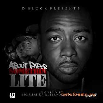 D Block Presents A.P (About Paper) - Somethin Lite (Hosted By Big Mike, DJ OP & Poobs) (2011)