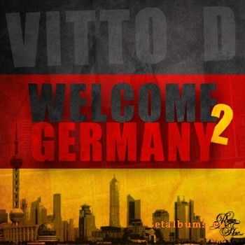 Vitto D. - Welcome 2 Germany (Remixes) (2011)