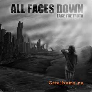 All Faces Down - Face The Truth (2011)