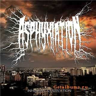 Asphyxiation  - Inhuman Starvation (2011)