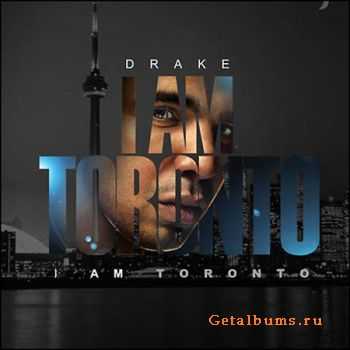 Drake - I Am Toronto 2 (2011)