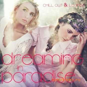 VA - Dreaming In Paradise Vol 2 (Chill Out & Lounge) (2011)