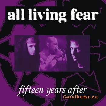 All Living Fear - Fifteen Years After (2CD) (2007)