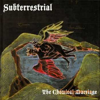 Subterrestrial - The Chemical Marriage (2011)