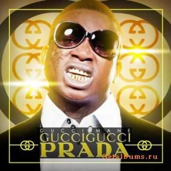 Gucci Mane - Gucci Gucci Prada (2011)