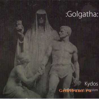 :Golgatha: - Kydos. Reflections On Heroism (2005)