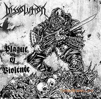 Dissolution - Plague Of Violence 2010  [LOSSLESS]