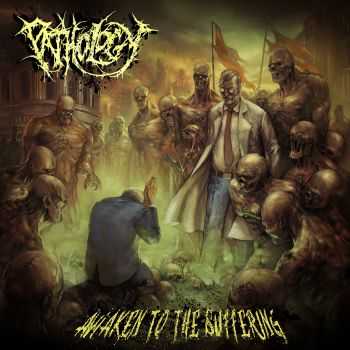 Pathology - Awaken To The Suffering (2011)