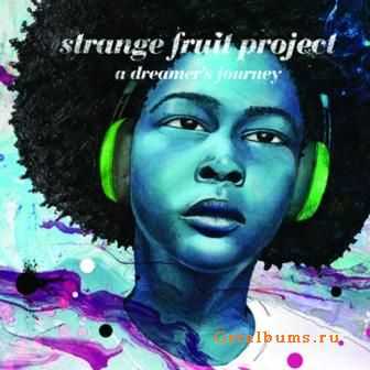 Strange Fruit Project - A Dreamer's Journey (2011) Strange Fruit Project - A Dreamer's Journey (2011)