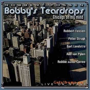 Robbert Fossen & Bobby's Teardrops - Chicago On My Mind (2011)