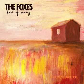 The Foxes - Last Of Many (2011)