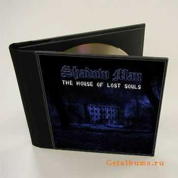 Shadow Man - The House Of The Lost Souls (2011)