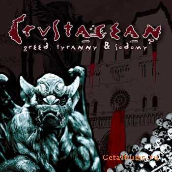 Crustacean - Greed, Tyranny And Sodomy (2011)