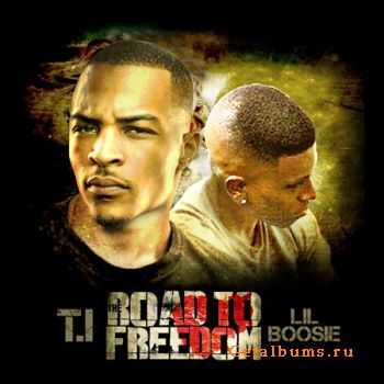 T.I & Lil Boosie - The Road To Freedom (2011) 