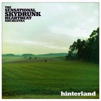 The Sensational Skydrunk Heartbeat Orchestra - Hinterland (Promo) (2011)