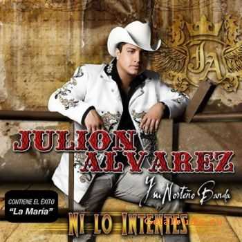 Julion Alvarez Y Su Norte&#241;o Banda - Ni Lo Intentes (2011)