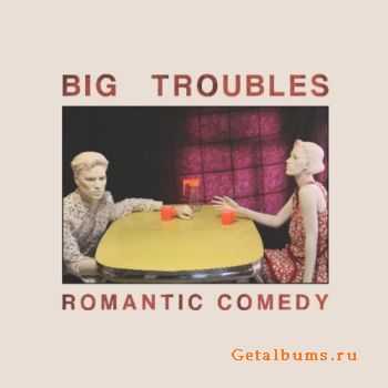 Big Troubles - Romantic Comedy (2011)