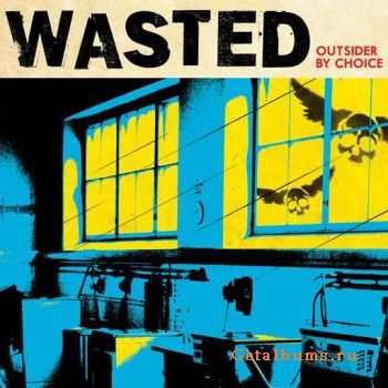 Wasted  Outsider By Choice (2011)