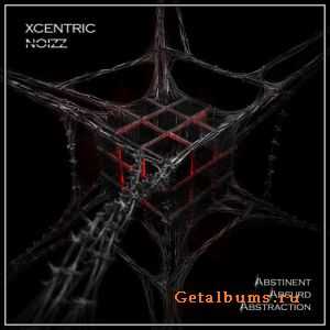 Xcentric Noizz - Abstinent Absurd Abstraction (2011)